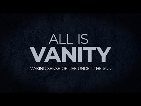 All is Vanity: Making Sense of Life Under the Sun - 119 Ministries thumbnail