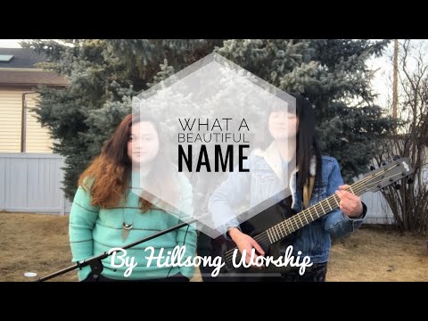 What a Beautiful Name (Hillsong Worship) Cover | Niña Arny and Caryl Mabugat