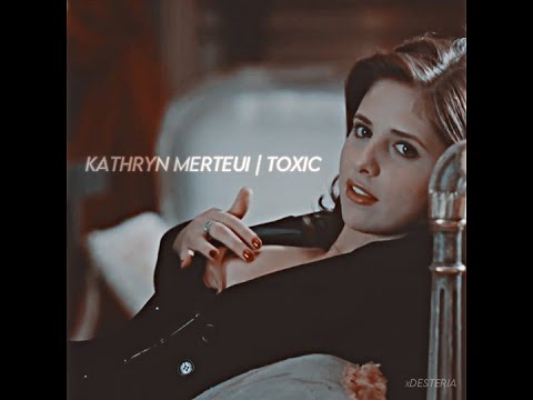 Kathryn Merteuil | Cruel Intentions | Toxic