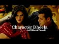 Character dheela - LoFi (Slowed+Reverb) | Ready | Bass Boosted | Salman Khan | Zarine Khan