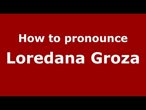 How to pronounce Loredana Groza (Romanian/Romania)  - PronounceNames.com