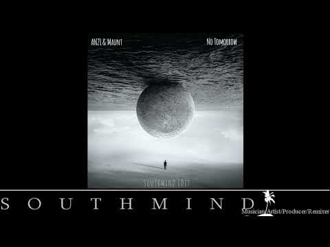 AN21 & Maunt - No Tomorrow (Southmind Edit)