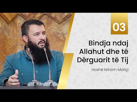 03. Bindja ndaj Allahut dhe të Dërguarit të Tij - Hoxhë Mirsim Maliçi