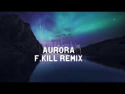 K-391 & RØRY - Aurora ( F.KILL 2021 Remix)