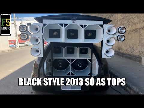 BLACK STYLE 2013 SÓ AS TOPS || @_f5music