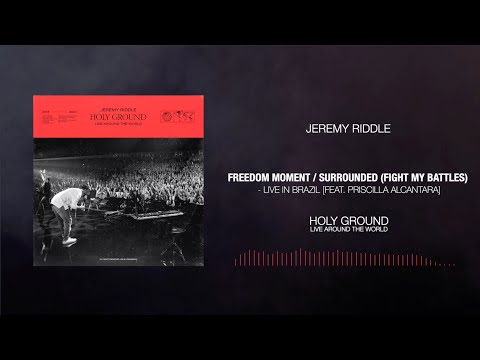 Freedom Moment / Surrounded [feat. Priscilla Alcantara] – Jeremy Riddle | Holy Ground