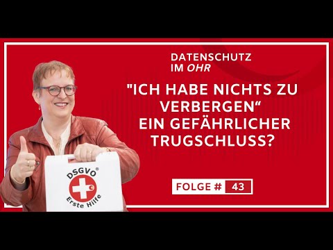 #43  "Ich habe nichts zu verbergen“ – ein gefährlicher Trugschluss?