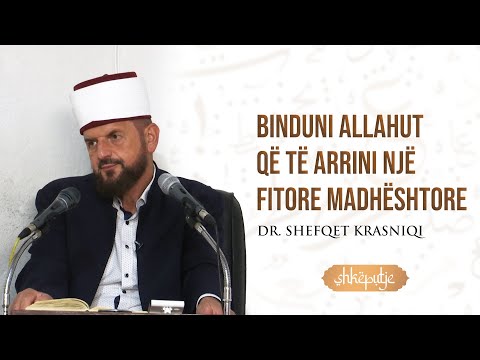 Binduni Allahut që të arrini një fitore madhëdhtore - Dr. Shefqet Krasniqi