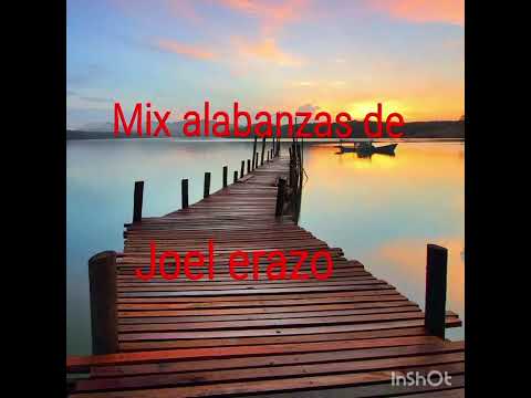 (Mix) ( alabanzas de )(Joel Erazo)