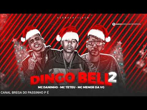 MC DANINHO FEAT MC TETEU , MC MENOR DA VG - DINGO BELL 2