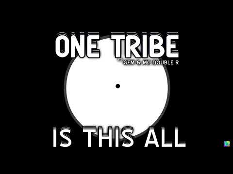 OneTribe ft. Gem  |  Is This All