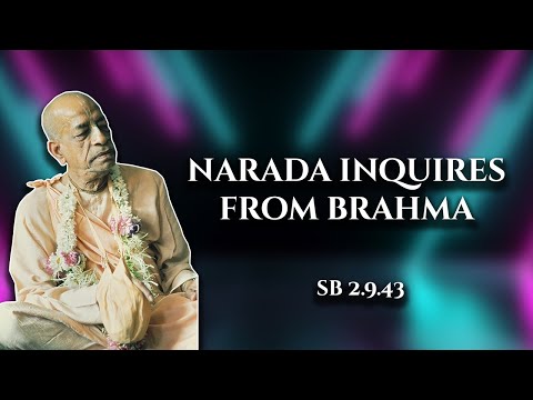 Narada inquires from brahma || SB 2.9.43