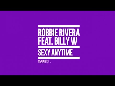 Robbie Rivera Feat. Billy W - Sexy Anytime (Official Audio)