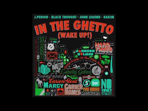 "In The Ghetto (Wake Up!)" featuring Black Thought, Rakim & John Legend