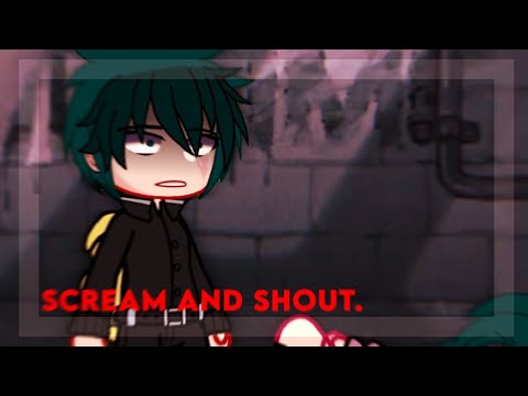 &ldquo;Scream and shout.&rdquo; | Villain Deku Au | Gacha meme | Backstory + angst