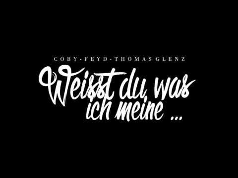 FEYD FEAT. COBY, THOMAS GLENZ - WEISST DU WAS ICH MEINE