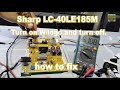 Sharp LC 40LE185M Turn On W Logo And Turn Off How To Fix