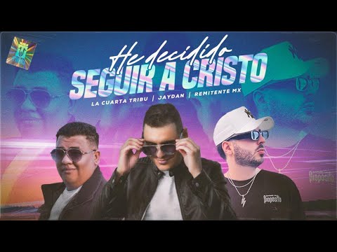 He decidido seguir a Cristo - La Cuarta Tribu ft @JaydanTV x @REMITENTEMX (reggaeton cristiano 2023)