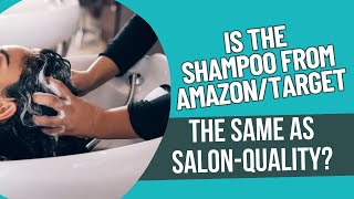 Is the shampoo you are buying from Amazon or Target the same as what you get at the salon?