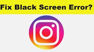 How to Solve Instagram App Black Screen Error Problem in Android & Ios | 100% Solution