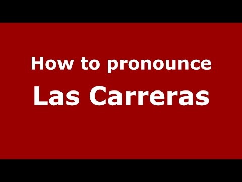 How to pronounce Las Carreras (Colombia/Colombian Spanish) - PronounceNames.com