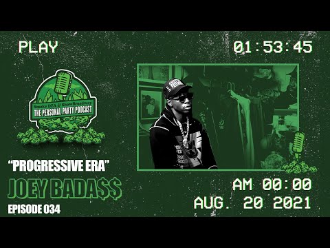 The Personal Party Podcast - Progressive Era ft Joey Bada$$ - Episode 034