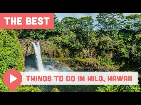 15 Best Things to Do in Hilo, Hawaii