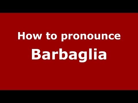 How to pronounce Barbaglia