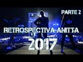 RETROSPECTIVA ANITTA 2017 - PARTE 2 RETROSPECTIVA ANITTA 2017 - PARTE 2