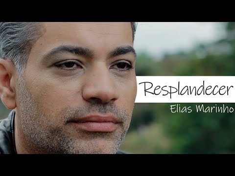 ELIAS MARINHO | RESPLANDECER | CLIPE OFICIAL