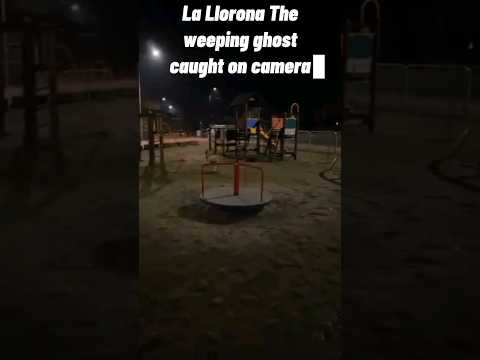 la llorona the weeping ghost caught on camera  #shorts #ghost #ghostcaughtoncamera