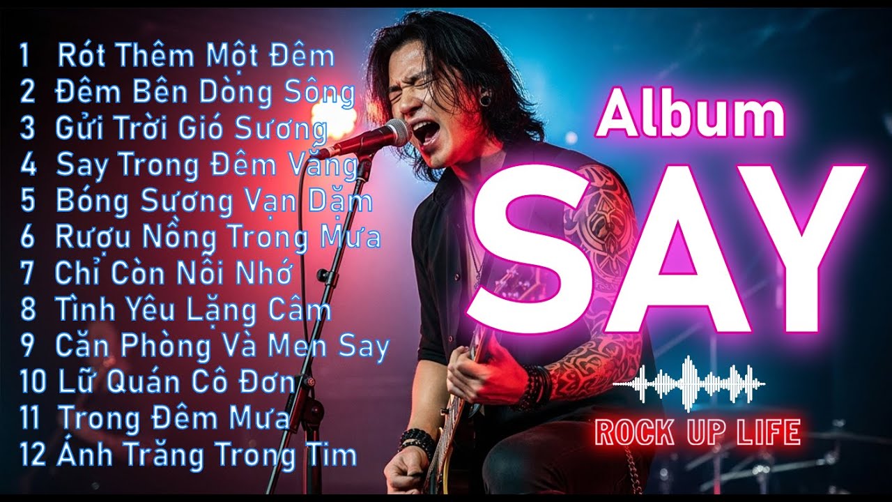 ROCK AI: SAY (Full Album) – Khi Tình Yêu Và Rượu Cùng Cháy Trong Tim | Blues Rock Ballad 2025-Khat Vong Song - Desire Of Life ROCK AI: SAY (Full Album) – Khi Tình Yêu Và Rượu Cùng Cháy Trong Tim | Blues Rock Ballad 2025-Khat Vong Song - Desire Of Life