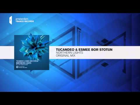 Tucandeo & Esmee Bor Stotijn - Northern Lights (Original Mix) Amsterdam Trance / RNM