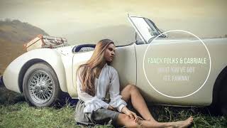 Fancy Folks &amp; Cabriale | What You&#39;ve Got (ft. Fawna)