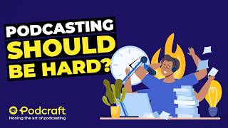 Should Podcasting Never Feel Like Hard Work?