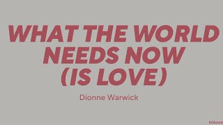Dionne Warwick — What The World Needs Now (Is Love) (LYRICS)