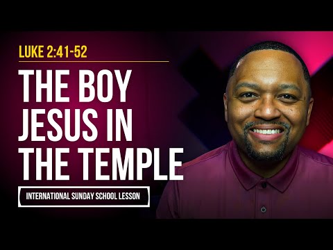 Luke 2:41-52 | The Boy Jesus in the Temple