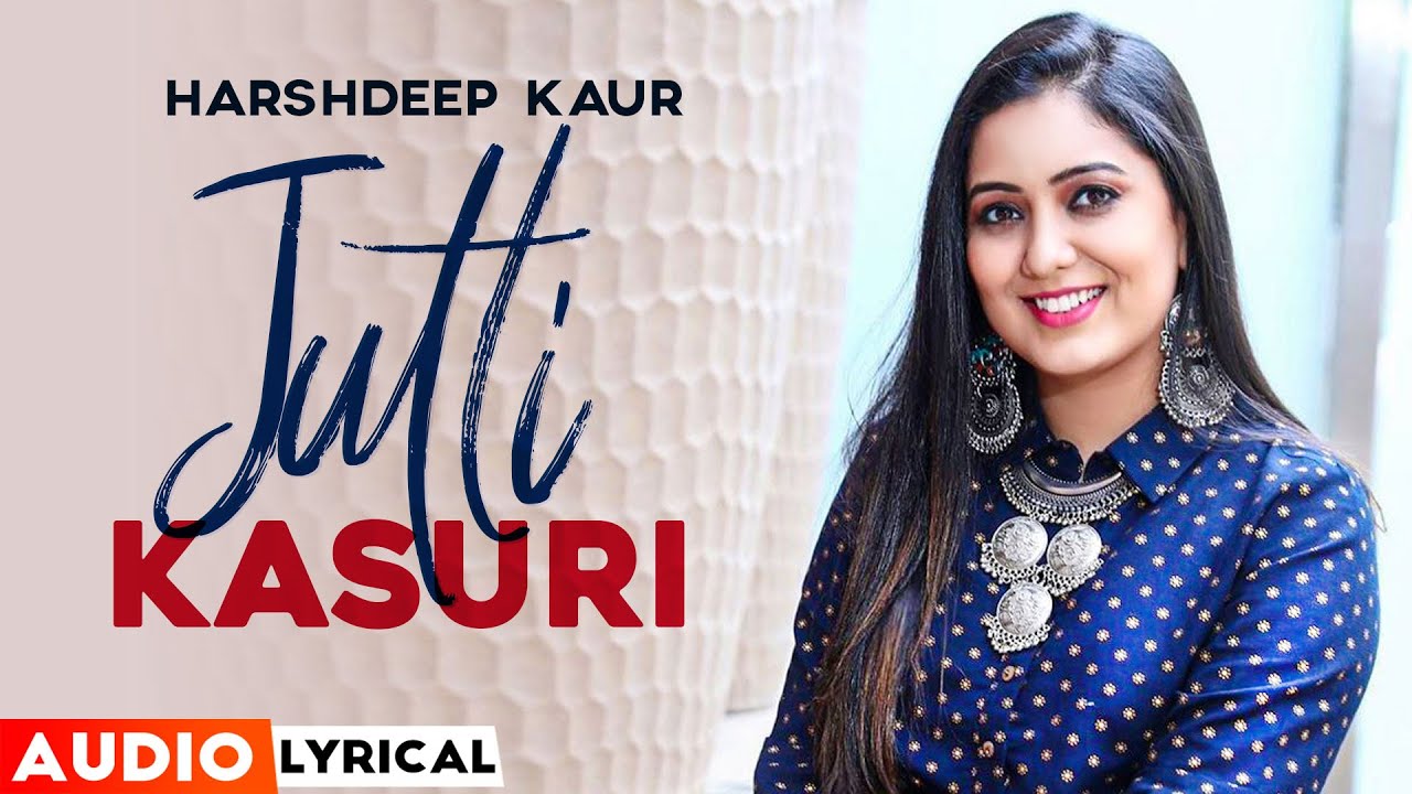 Jutti Kasuri Lyrics - Harshdeep Kaur Jutti Kasuri Lyrics - Harshdeep Kaur