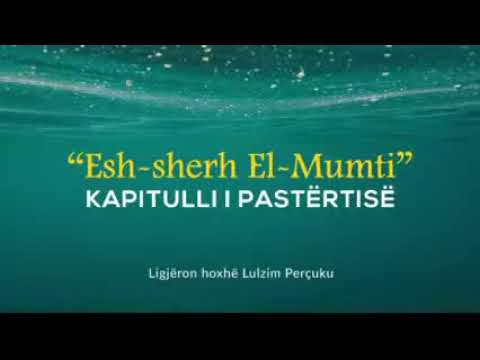 30) Esh-Sherh El-Mumti - Kapitulli i pastërtisë (Çfarë nuk lejohet të veprohet gjatë papastërtisë/1)