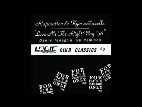 (1996) Rapination & Kym Mazelle - Love Me The Right Way [Danny Tenaglia International RMX]