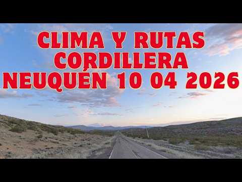 Clima rutas cordillera Neuquén 10 04 2026