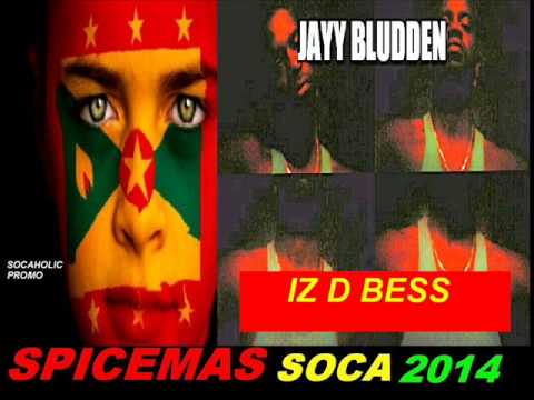 [NEW SPICEMAS 2014] Jayy Bludden - Iz D Bess - Grenada Soca 2014