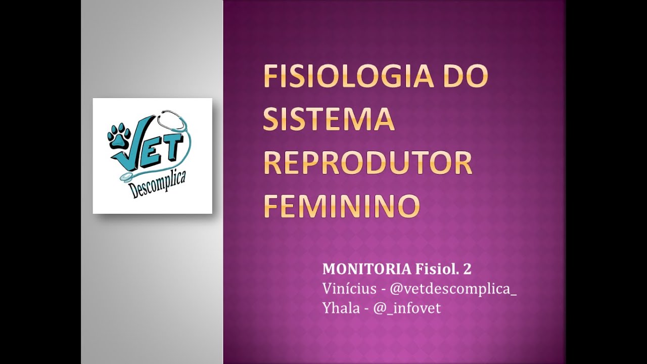 Fisiologia do Sistema Reprodutor Feminino - Monitoria Fisiologia Vet 2