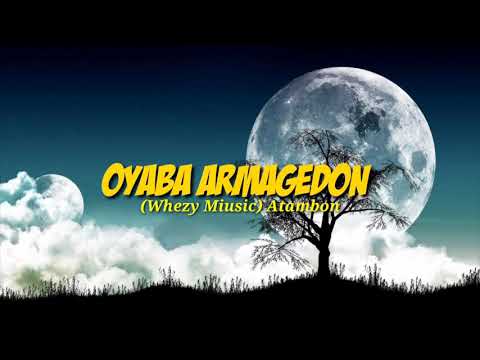 OYABA ARMAGEDON WHEZY MUSIC ATAMBON 2020