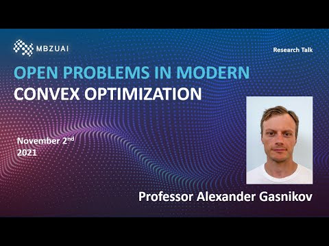 Research Talk | Open Problems in Modern Convex Optimization | Professor Alexander Gasnikov