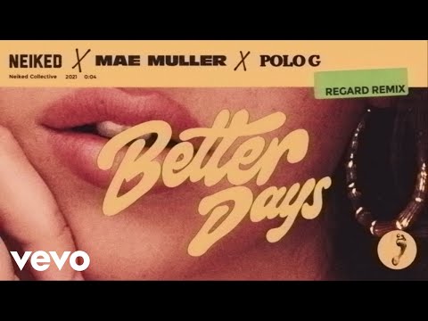 Mae Muller, NEIKED, Polo G - Better Days (Regard Remix)