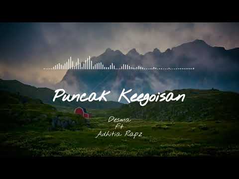 Bro DESMA ft Adhitya Rapz - Puncak Keegoisan (official video audio)