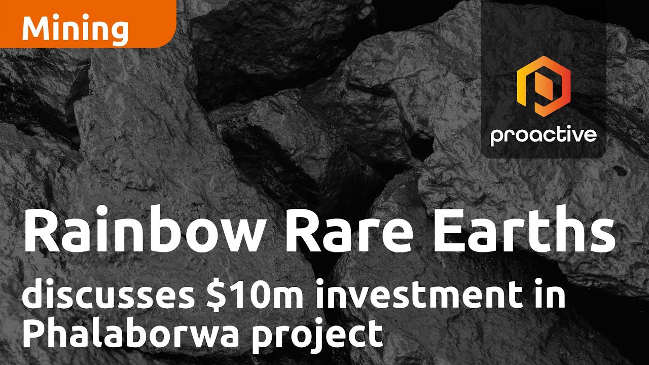 Rainbow Rare Earths CEO discusses $10m investment in Phalaborwa project