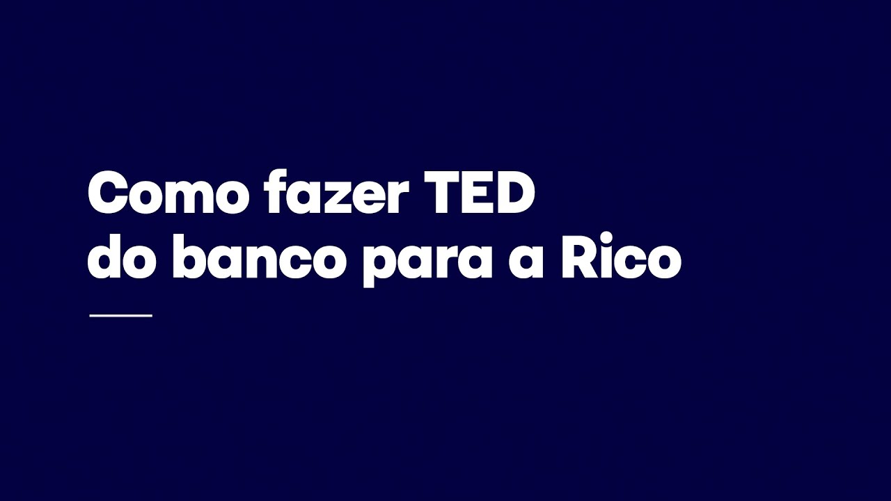 Como fazer transferência (TED) do seu banco para a Rico