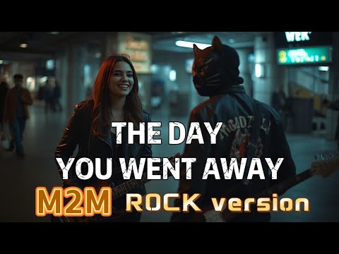 M2M- THE DAY YOU WENT AWAY ROCK cover ( MOODZILLA version )